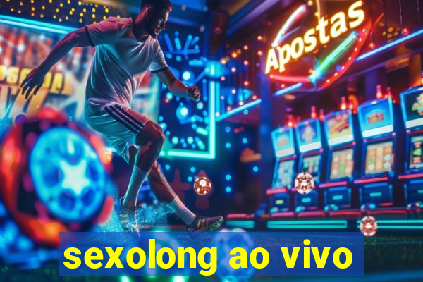 sexolong ao vivo